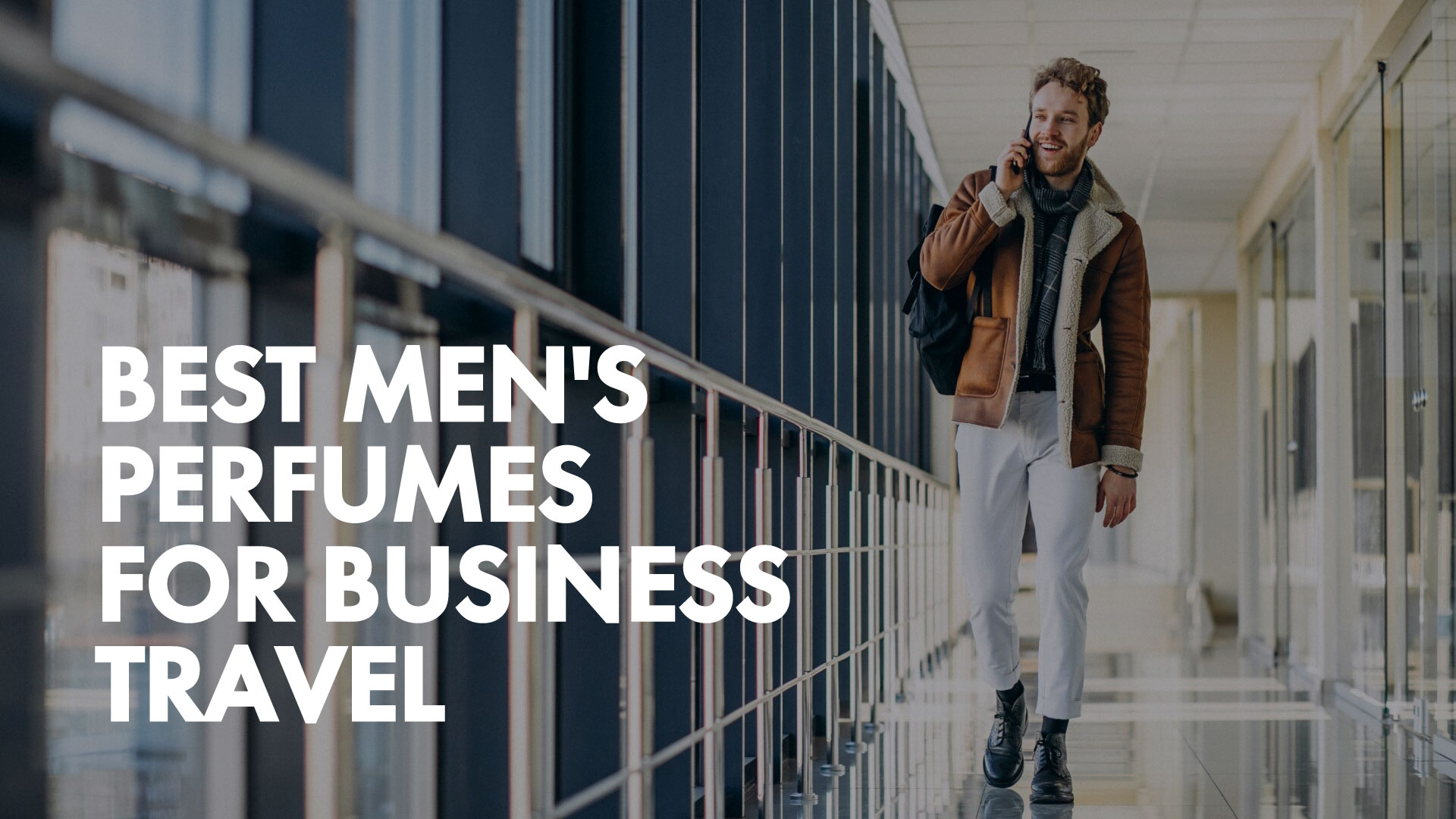 Best Men's Perfumes for Business Travel: Making an Impression ​